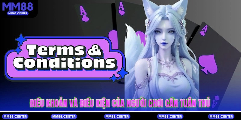 Điều khoản và điều kiện của người chơi cần tuân thủ