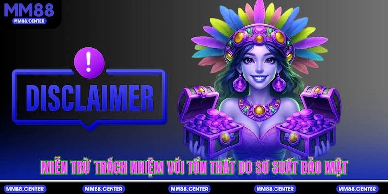 Miễn trừ trách nhiệm với tổn thất do sơ suất bảo mật