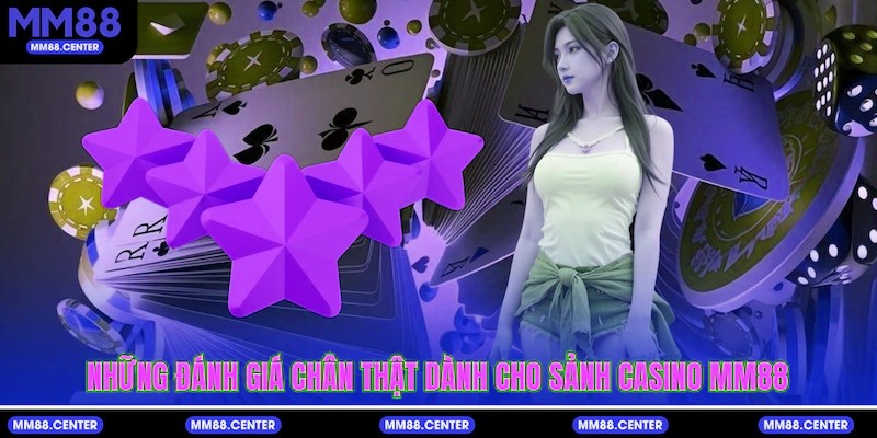 Những đánh giá chân thật dành cho sảnh Casino mvp999