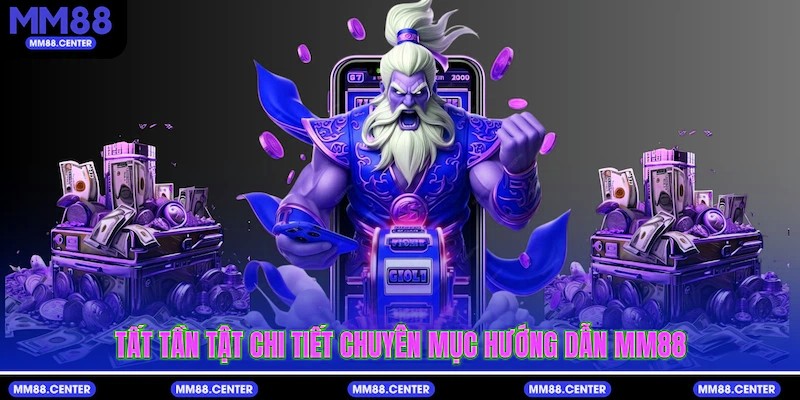 Tất tần tật chi tiết chuyên mục Hướng dẫn mvp999