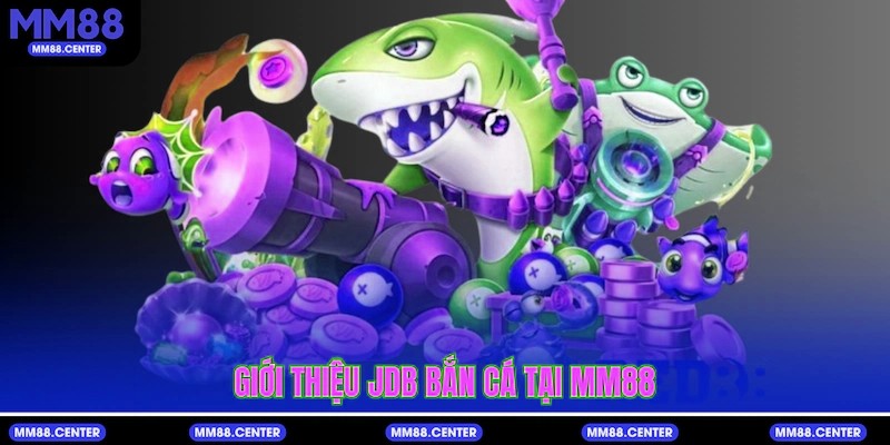 Giới thiệu JDB Bắn Cá tại mvp999