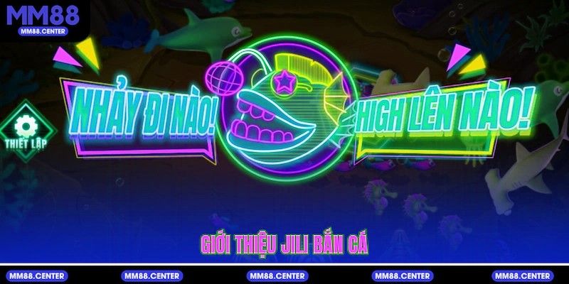 Giới thiệu Jili Bắn Cá