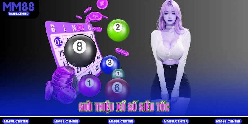 Giới thiệu Xổ Số Siêu Tốc