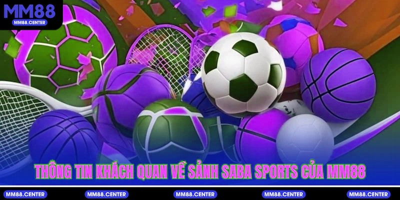 Thông tin khách quan về sảnh SABA Sports của mvp999