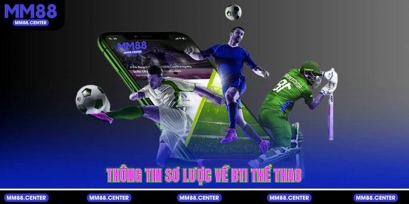 Thông tin sơ lược về BTI thể thao